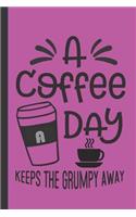 A Coffee A Day Keeps the Grumpy Away