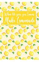 When Life Gives You Lemons Make Lemonade
