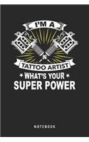 I'm A Tattoo Artist Whats's Your Super Power Notebook: A5 Liniertes Notizbuch und Taschenbuch für Freunde oder Familie - Ein lustiges Geschenk für jeden Tätowierer