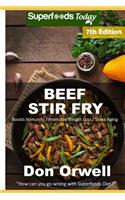 Beef Stir Fry: Over 75 Quick & Easy Gluten Free Low Cholesterol Whole Foods Recipes full of Antioxidants & Phytochemicals