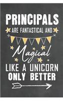 Principals Are Fantastical And Magical Like A Unicorn Only Better: Journal Notebook 108 Pages 6 x 9 Lined Writing Paper School Appreciation Day Gift for Teacher from Student / Graduation Thank You goodbye / First An