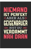 Niemand Ist Perfekt Aber ALS Geigenbauer Bist Du Verdammt Nah Dran