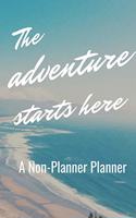 The Adventure Starts Here: A Non-Planner Planner