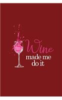 Wine Made Me Do It: Lined Journal - Wine Made Me Do It Funny Mom Gift - Red Ruled Diary, Prayer, Gratitude, Writing, Travel, Notebook For Men Women