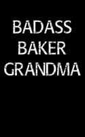 Badass Baker Grandma: A soft cover blank lined journal to jot down ideas, memories, goals, and anything else that comes to mind.