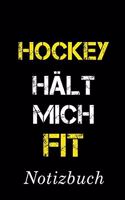 Hockey Hält Mich Fit Notizbuch: - Notizbuch mit 110 linierten Seiten - Format 6x9 DIN A5 - Soft cover matt -