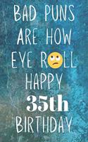 Bad Puns Are How Eye Roll Happy 35th Birthday