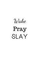 Wake Pray Slay