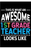 This Is What An Awesome 1st Grade Teacher Looks Like: Back To School Supplies, Diary Planner For Teachers, Lesson Plan, Schedule Organizer, 1st Grade Teacher Journal