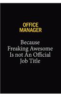 Office Manager Because Freaking Awesome Is Not An Official Job Title: 6x9 Unlined 120 pages writing notebooks for Women and girls