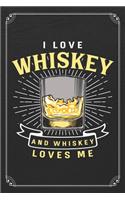 I Love Whiskey And Whiskey Loves Me