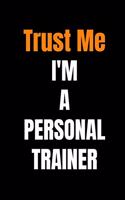 Personal Trainer Journal Trust Me I'm a Personal Trainer