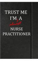 Trust Me I'm Almost a Nurse Practitioner: Blood Sugar Journal Log Book Notebook 120 Pages 6x9