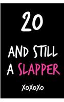 20 and Still a Slapper: Funny Rude Humorous Birthday Notebook-Cheeky Joke Journal for Bestie/Friend/Her/Mom/Wife/Sister-Sarcastic Dirty Banter Occasion Book (Unique Gift Al