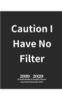 Caution I Have No Filter 2019 - 2020 18 Month Weekly & Monthly Planner July 2019 to December 2020