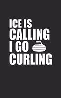 Ice Is Calling I Go Curling: Curl Notizbuch Curling Notebook Sport Journal 6x9 lined