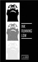 Ink Running Low