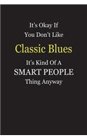 It's Okay If You Don't Like Classic Blues It's Kind Of A Smart People Thing Anyway: Blank Lined Notebook Journal Gift Idea