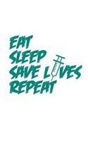 Eat Sleep Save L ves Repeat