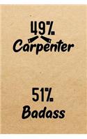 49% Carpenter 51% Badass: Notebook to Write in for Father's Day, father's day gifts for carpenter, carpenter journal, carpenter notebook, carpenter dad gifts