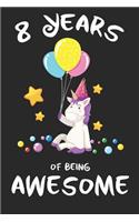 8 Years of Being Awesome: 8th birthday magical unicorn inspired cover children journal, a happy birthday gift for 8 year old boys and girls, writing lined notebook for kids