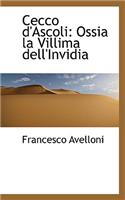 Cecco D'Ascoli: Ossia La Villima Dell'invidia: Ossia La Villima Dell'invidia