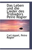 Das Leben Und Die Lieder Des Trobadors Peire Rogier: (German)