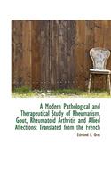A Modern Pathological and Therapeutical Study of Rheumatism