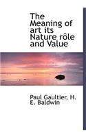 The Meaning of Art Its Nature R Le and Value
