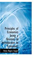 Principles of Economics Being a Revision of Introduction to Economics