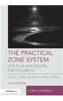 The Practical Zone System for Film and Digital Photography