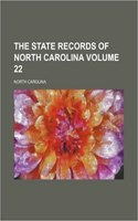 The State Records of North Carolina Volume 22