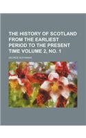 The History of Scotland from the Earliest Period to the Present Time Volume 2,