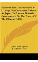 Memoire Sur L'Introduction Et L'Usage Des Caracteres Chinois Au Japon, Et Poeseos Sinensis Commentarii On The Poetry Of The Chinese (1829)