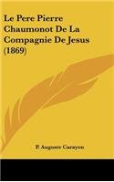 Le Pere Pierre Chaumonot de La Compagnie de Jesus (1869)