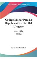 Codigo Militar Para La Republica Oriental Del Uruguay