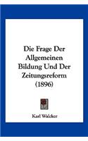 Frage Der Allgemeinen Bildung Und Der Zeitungsreform (1896)
