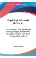 Physiological Materia Medica V2: Containing All That Is Known of the Physiological Action of Our Remedies, Together with Their Characteristic Indicati