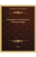 Enchiridion Or Manual of a Christian Knight: (English)