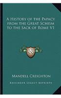 History of the Papacy from the Great Schism to the Sack of Rome V1