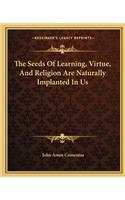 The Seeds Of Learning, Virtue, And Religion Are Naturally Implanted In Us