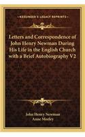 Letters and Correspondence of John Henry Newman During His Life in the English Church with a Brief Autobiography V2