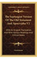 Septuagint Version of the Old Testament and Apocrypha V2: With an English Translation and with Various Readings and Critical Notes