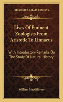 Lives Of Eminent Zoologists From Aristotle To Linnaeus