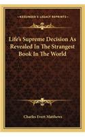 Life's Supreme Decision as Revealed in the Strangest Book in the World