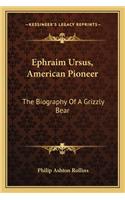 Ephraim Ursus, American Pioneer