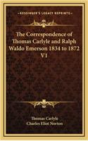 The Correspondence of Thomas Carlyle and Ralph Waldo Emerson 1834 to 1872 V1