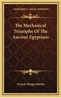 The Mechanical Triumphs of the Ancient Egyptians