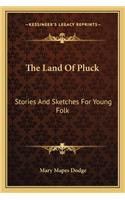 The Land Of Pluck