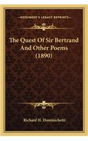 The Quest of Sir Bertrand and Other Poems (1890)